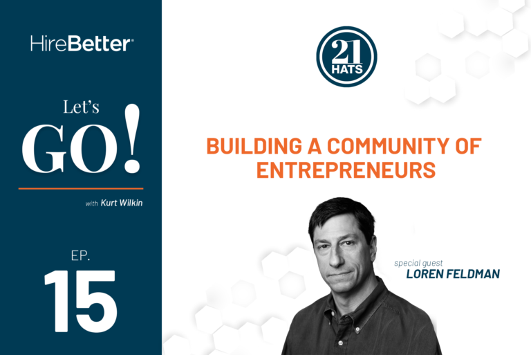 Building a Community of Entrepreneurs with Loren Feldman - HireBetter Let's Go! Podcast Ep.15