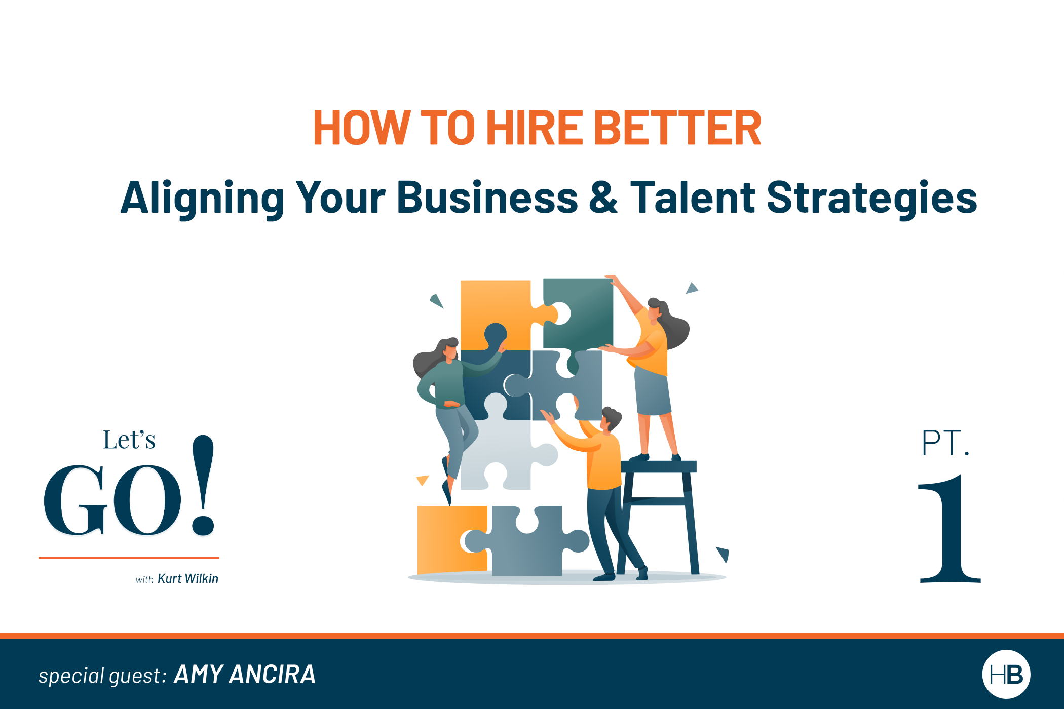 How to Hire Better: Aligning Your Business & Talent Strategies