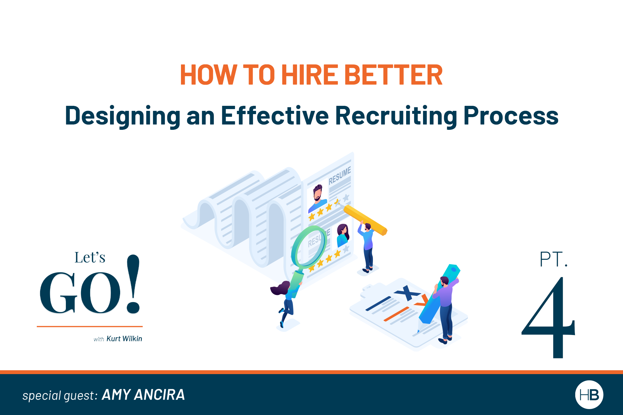 How to Hire Better Part 4 - Designing an Effective Recruiting Strategy